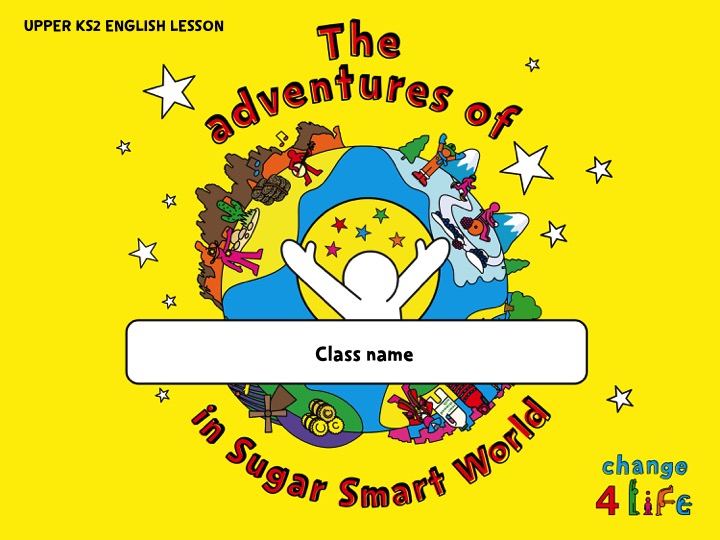 Sugar Smart World – Upper KS2 English lesson PowerPoint